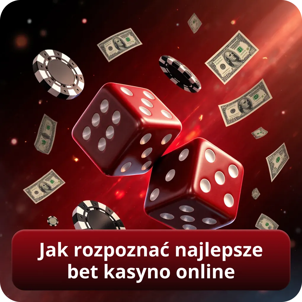 Jak rozpoznać najlepsze bet kasyno online w Polsce